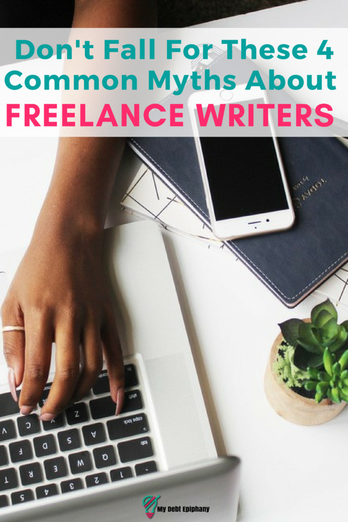 Don't Fall For These 4 Common Myths About Freelance Writers